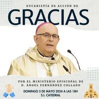 Eucaristía Acción de Gracias por el Ministerio Episcopal de D. Ángel Fernández Collado.